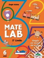 Mate Lab 2º livello. Viaggio nel mondo dei numeri libro