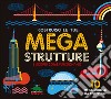 Costruisci le tue mega strutture e scopri come funzionano. 10 mega modelli da costruire. Ediz. illustrata. Con gadget libro