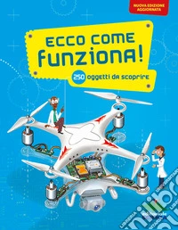 Ecco come funziona! 250 oggetti da scoprire. Ediz. a colori libro