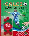 Il calcio con le dita. Ediz. a spirale. Con gadget libro di Carzan Carlo