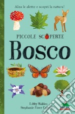 Bosco. Alza le alette e scopri la natura! Ediz. illustrata libro