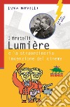 I fratelli Lumière e la straordinaria invenzione del cinema libro