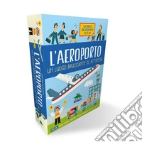 L'aeroporto. Un luogo brulicante di attività. Con gadget libro