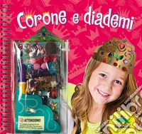 Corone e diademi. Ediz. a spirale. Con gadget libro