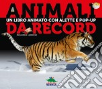 Animali da record. Libro pop-up libro