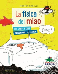 La fisica del miao. Ali, zampe e code raccontano la scienza