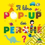 Il libro pop-up dei perché libro