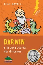 Darwin e la vera storia dei dinosauri libro