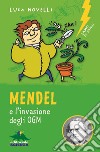 Mendel e l'invasione degli OGM. Nuova ediz. libro