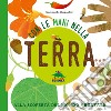 Con le mani nella terra alla scoperta del mondo vegetale. Ediz. illustrata libro