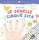 Le sorelle cinque dita. Ediz. illustrata libro