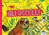 Gli uccelli. Ti presento la mia famiglia libro