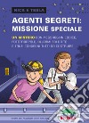 Agenti segreti: missione speciale. Un mistero con messaggi in codice, fototrappole, allarmi fai da te e tanti congegni tutti da costruire libro di Pflugfelder Bob Hockensmith Steve