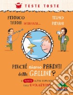 Perché siamo parenti delle galline? E tante altre domande sull'evoluzione libro