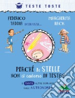 Perché le stelle non ci cadono in testa? E tante altre domande sull'astronomia libro