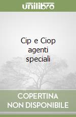 Cip e Ciop agenti speciali libro