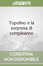 Topolino e la sorpresa di compleanno libro