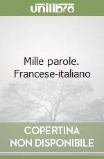 Mille parole. Francese-italiano