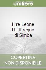 Il re Leone II. Il regno di Simba libro