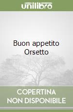 Buon appetito Orsetto libro