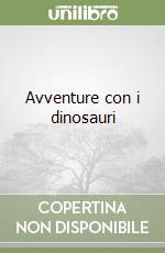 Avventure con i dinosauri libro