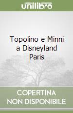 Topolino e Minni a Disneyland Paris libro