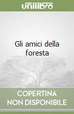 Gli amici della foresta libro