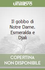 Il gobbo di Notre Dame. Esmeralda e Djali