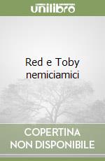 Red e Toby nemiciamici