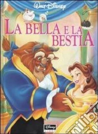 La Bella e la Bestia. Ediz. illustrata libro