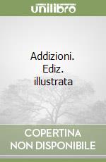 Addizioni. Ediz. illustrata libro