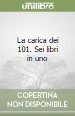 La carica dei 101. Sei libri in uno libro