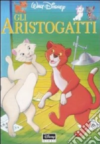 Gli aristogatti. Ediz. illustrata libro