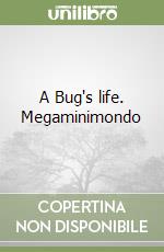 A Bug's life. Megaminimondo libro