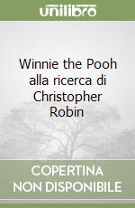 Winnie the Pooh alla ricerca di Christopher Robin libro