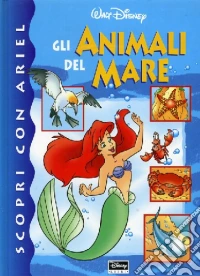 Scopri con Ariel gli animali del mare libro