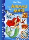 Scopri con Ariel gli animali del mare libro