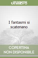 I fantasmi si scatenano libro
