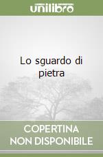 Lo sguardo di pietra libro