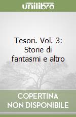 Tesori. Vol. 3: Storie di fantasmi e altro libro