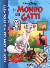 Scopri con gli Aristogatti il mondo dei gatti libro