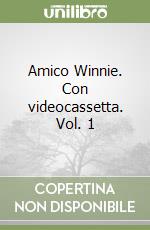 Amico Winnie. Con videocassetta. Vol. 1 libro