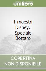 I maestri Disney. Speciale Bottaro libro