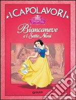 Biancaneve e i sette nani. Ediz. illustrata libro