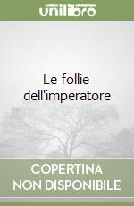 Le follie dell'imperatore