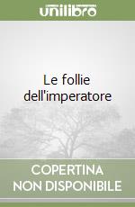 Le follie dell'imperatore libro