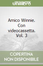 Amico Winnie. Con videocassetta. Vol. 3 libro