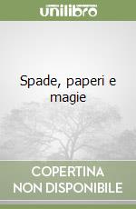 Spade, paperi e magie libro