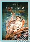 L'angelo e il capodoglio. Sulla Cina, la letteratura e l'arte della traduzioneduzione libro