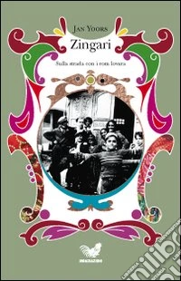 Zingari. Sulla strada con i rom lovara libro